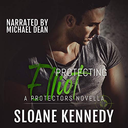 Protecting Elliot: A Protectors Novella (The Protectors (Kennedy))