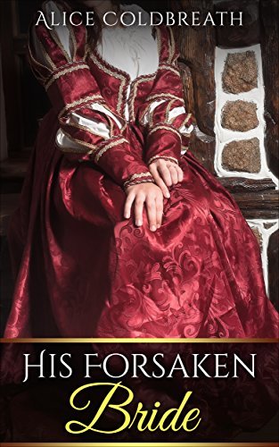 His Forsaken Bride (Alice Coldbreath)