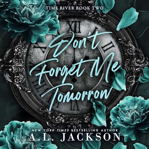 A.L. Jackson: Don’t Forget Me Tomorrow (Time River)