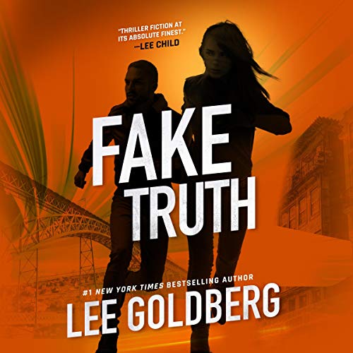 Stream Fake Truth (Ian Ludlow Thrillers) by Lee Goldberg