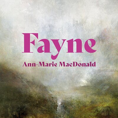 Stream Fayne: A Novel by Ann-Marie MacDonald