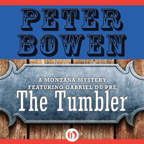 The Tumbler (The Montana Mysteries Featuring Gabriel Du Pre) by Peter Bowen (Audiobook)