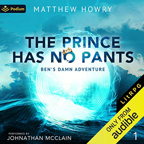 Stream The Prince Has No Pants (Ben’s Damn Adventure) by Matthew Howry