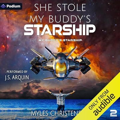 She Stole My Buddy’s Starship: My Buddy’s Starship Book 2 (Myles Christensen)