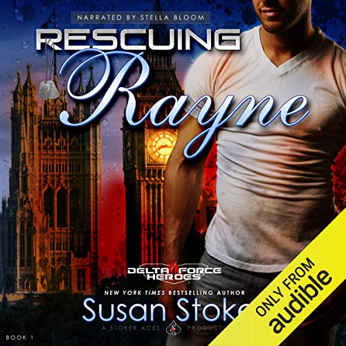 Susan Stoker: Rescuing Rayne (Delta Force Heroes)