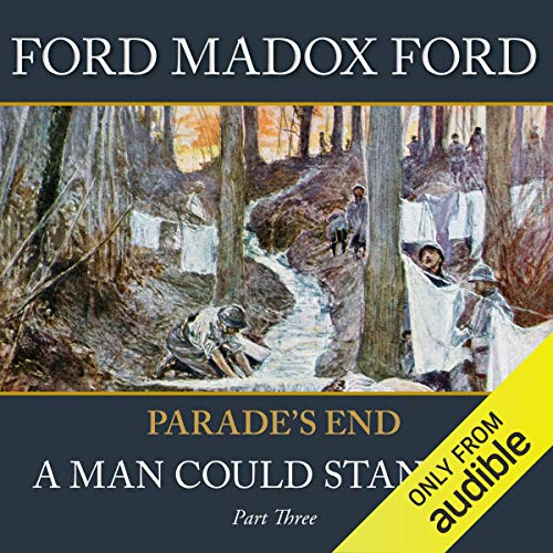 Free Audiobook: Parade’s End – Part 3: A Man Could Stand Up (Parade’s End Tetralogy) by Ford Madox Ford
