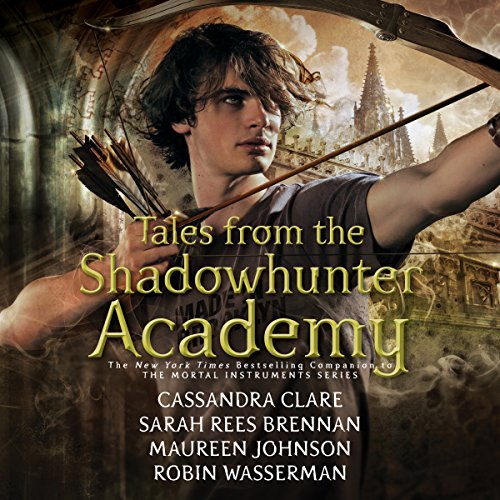 Tales from the Shadowhunter Academy — Narrated Edition