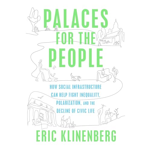 Eric Klinenberg: Palaces for the People
