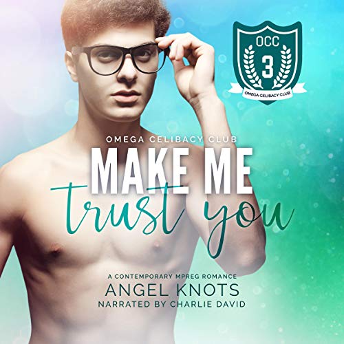 Angel Knots: Make Me Trust You (Omega Celibacy Club)