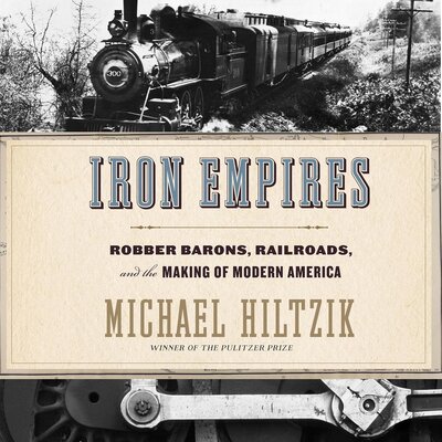 Listen to Iron Empires: Robber Barons, Railroads, and the Making of Modern America