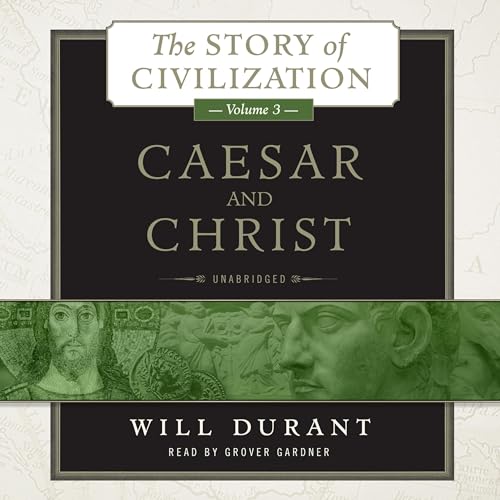 Caesar and Christ (The Story of Civilization) by Will Durant (Audiobook)
