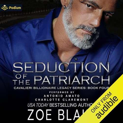 Seduction of the Patriarch (Cavalieri Billionaire Legacy Series) by Zoe Blake (Audiobook)