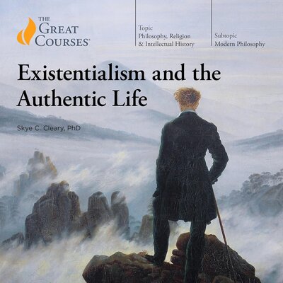 Existentialism and the Authentic Life — Narrated Edition