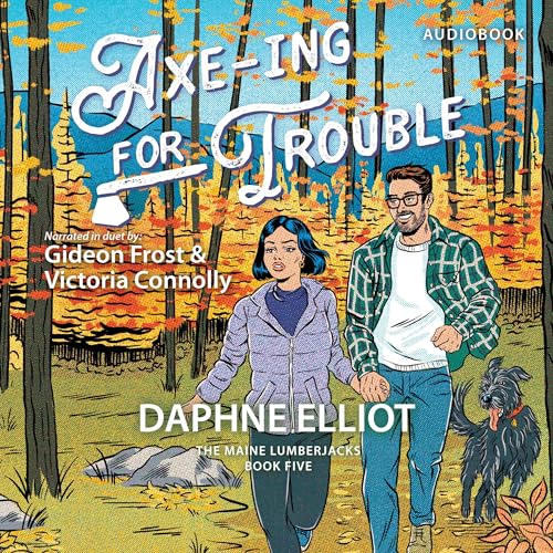 Axe-ing for Trouble (Maine Lumberjacks) – Full Audiobook