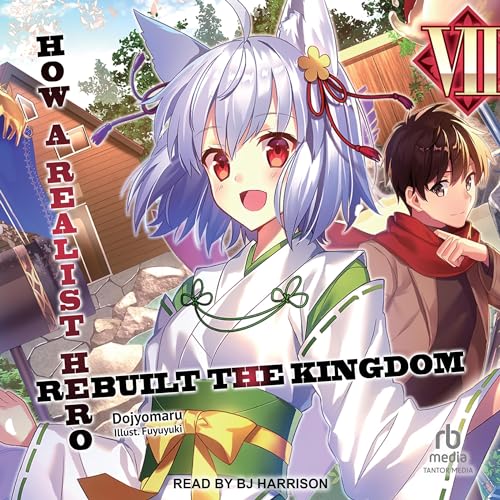 How a Realist Hero Rebuilt the Kingdom: Volume 7 (Dojyomaru)