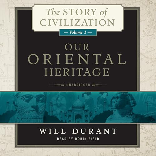 Listen to Our Oriental Heritage (The Story of Civilization)