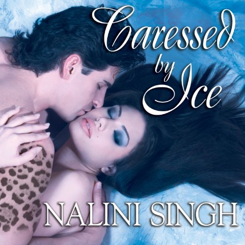 Caressed by Ice (The Psy-Changeling Series) (Nalini Singh)