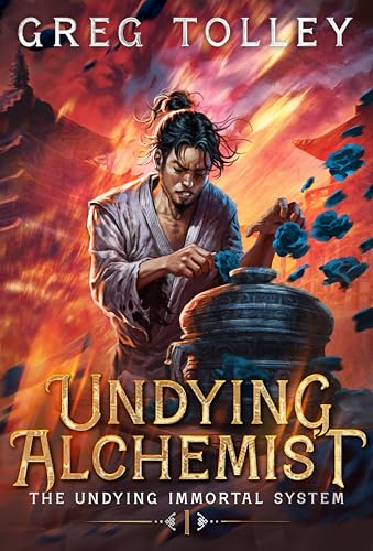 Greg Tolley: Undying Alchemist: A LitRPG Adventure