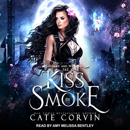 Kiss of Smoke (Dark and Wicked Fae) – Full Audiobook