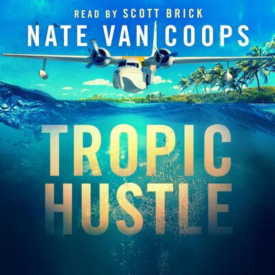 Tropic Hustle by Nate Van Coops (Audiobook)