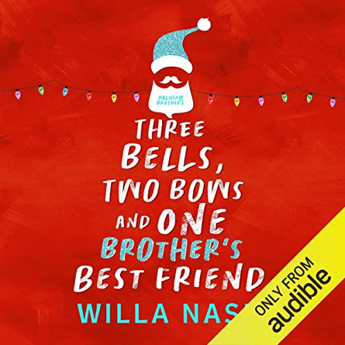 Willa Nash: Three Bells, Two Bows and One Brother’s Best Friend (Holiday Brothers)