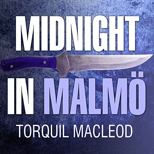 Torquil MacLeod: Midnight in Malmö (The Malmö Mysteries)