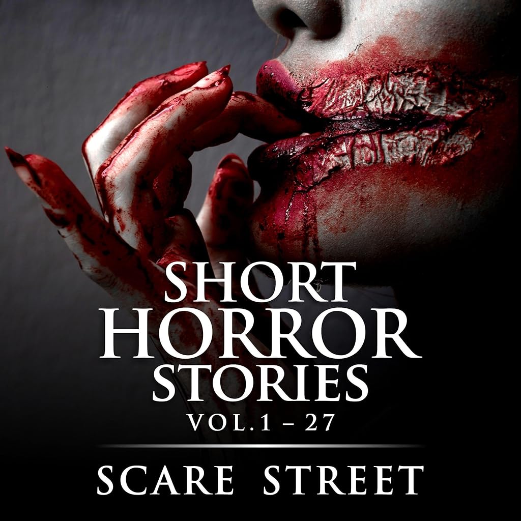 Short Horror Stories, Vol. 1-27 (Scare Street)