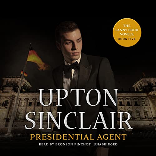 Free Audiobook: Presidential Agent (The Lanny Budd) by Upton Sinclair