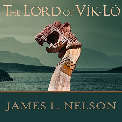 The Lord of Vik-Lo (The Norsemen Saga) by James L. Nelson (Audiobook)