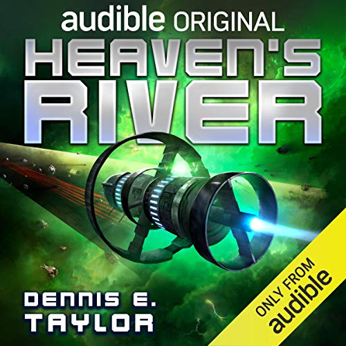 Heaven’s River (Bobiverse) (Dennis E. Taylor)