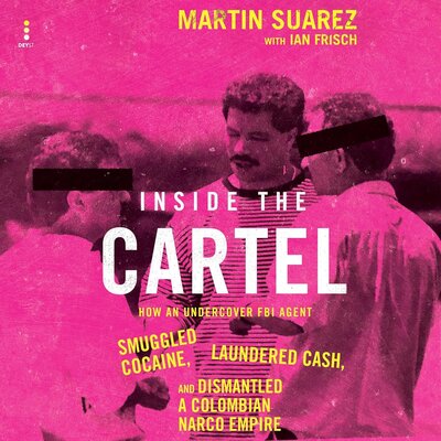 Inside the Cartel (Martin Suarez, Ian Frisch)