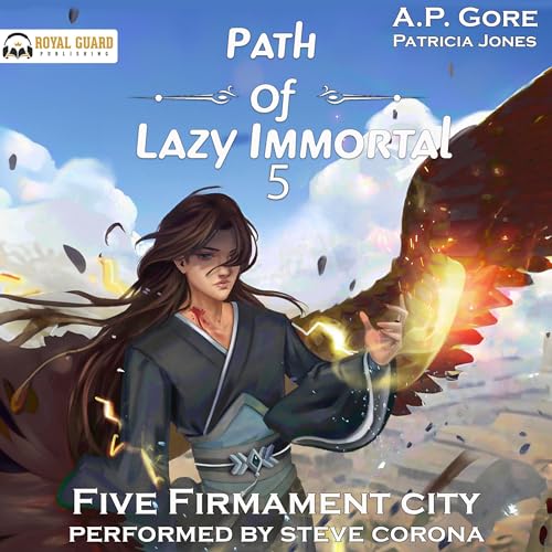 Stream Five Firmament City (Path of Lazy Immortal) by A.P. Gore, Patricia Jones