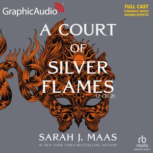 A Court of Silver Flames (2 of 2) — Narrated Edition