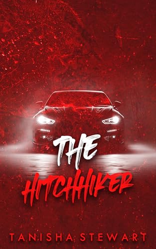 Tanisha Stewart: The Hitchhiker: A Psychological Thriller