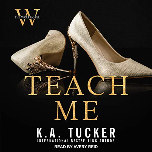 K. A. Tucker: Teach Me (Wolf Hotel)