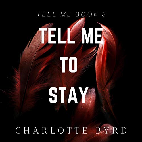 Free Audiobook: Tell Me to Stay by Charlotte Byrd