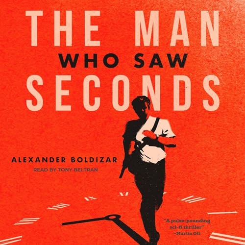 Stream The Man Who Saw Seconds (Unabridged) by Alexander Boldizar