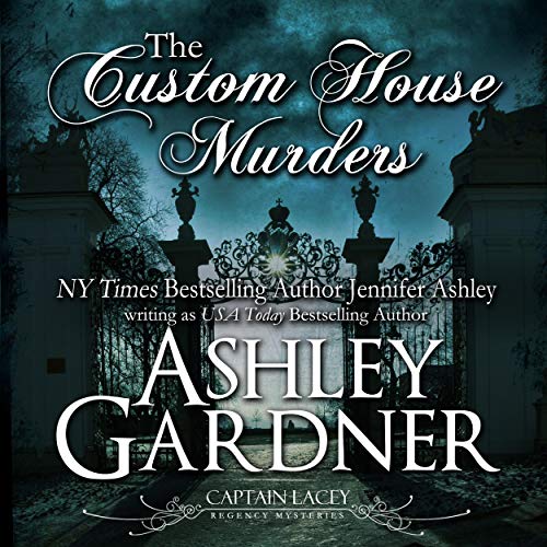 Ashley Gardner, Jennifer Ashley: The Custom House Murders (Captain Lacey)