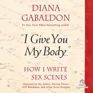 Stream I Give You My Body – How I Write Sex Scenes by Diana Gabaldon