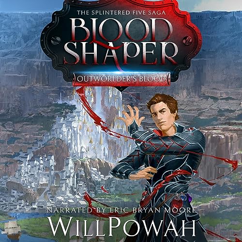 Blood Shaper (Outworlder’s Blood) (WillPowah)