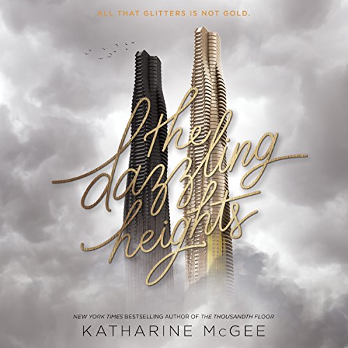 The Dazzling Heights (The Thousandth Floor) — Narrated Edition