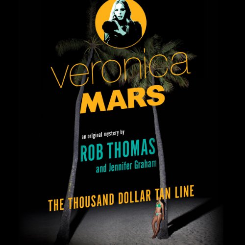 Veronica Mars: The Thousand-Dollar Tan Line – Full Audiobook