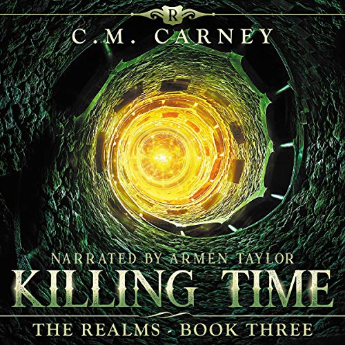 Free Audiobook: Killing Time: An Epic LitRPG/GameLit Adventure (The Realms Series) by C. M. Carney