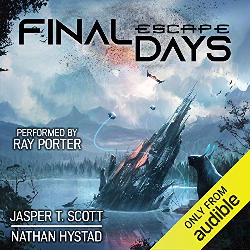 Stream Final Days: Escape by Nathan Hystad, Jasper T. Scott