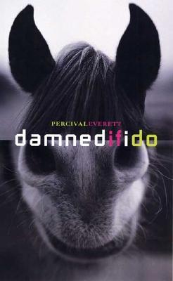 Damned If I Do (Percival Everett)
