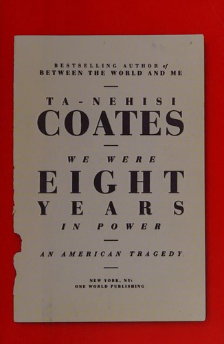 We Were Eight Years in Power (Ta-Nehisi Coates)