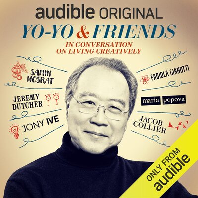 Free Audiobook: Yo-Yo & Friends: In Conversation on Living Creatively by Yo-Yo