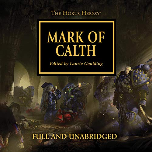 Guy Haley, Aaron Dembski-Bowden, Anthony Reynolds, Dan Abnett, David Annandale, Graham McNeill, Rob Sanders: Mark of Calth (The Horus Heresy)