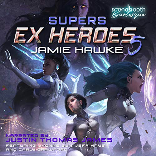 Listen to Supers Ex Heroes 5 (Supers: Ex Heroes Series)