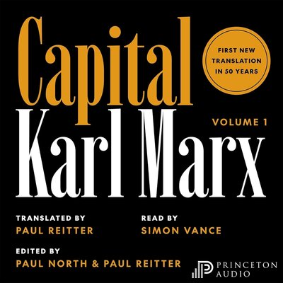 Capital: Critique of Political Economy, Volume 1 (Karl Marx, Paul North)